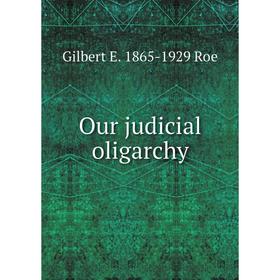 

Книга Our judicial oligarchy
