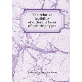 

Книга The relative legibility of different faces of printing types