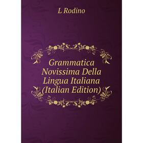 

Книга Grammatica Novissima Della Lingua Italiana (Italian Edition)