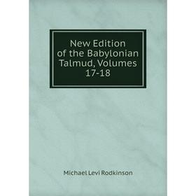 

Книга New Edition of the Babylonian Talmud, Volumes 17-18