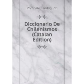 

Книга Diccionario De Chilenismos (Catalan Edition)