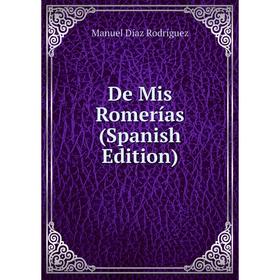 

Книга De Mis Romerías (Spanish Edition)