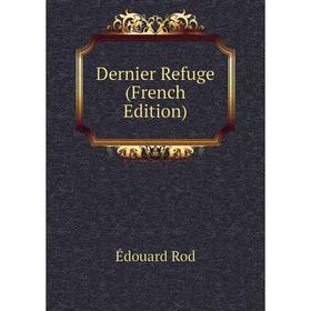 

Книга Dernier Refuge (French Edition)