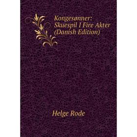 

Книга Kongesønner: Skuespil I Fire Akter (Danish Edition)