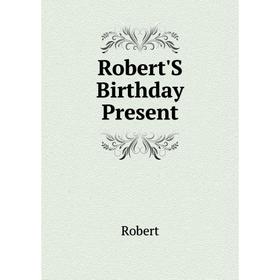 

Книга Robert'S Birthday Present