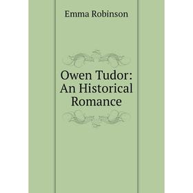 

Книга Owen Tudor: An Historical Romance