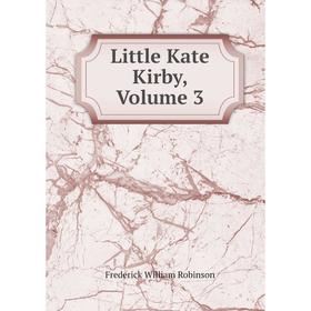 

Книга Little Kate Kirby, Volume 3