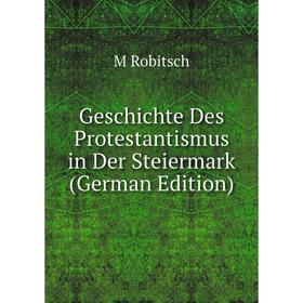 

Книга Geschichte Des Protestantismus in Der Steiermark (German Edition)