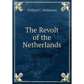 

Книга The Revolt of the Netherlands