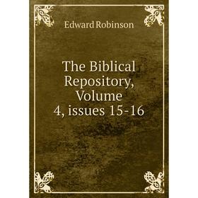 

Книга The Biblical Repository, Volume 4, issues 15-16