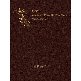 

Книга MerlinRoman En Prose Du Xiiie Siècle Tome premier