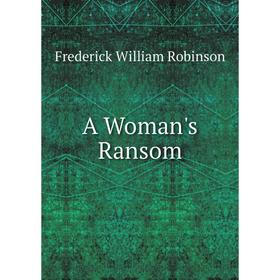 

Книга A Woman's Ransom