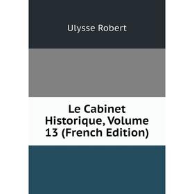 

Книга Le Cabinet Historique, Volume 13