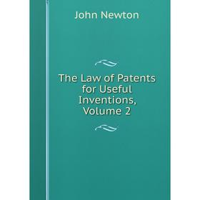 

Книга The Law of Patents for Useful Inventions, Volume 2