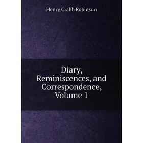 

Книга Diary, Reminiscences, and Correspondence, Volume 1