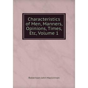 

Книга Characteristics of Men, Manners, Opinions, Times, Etc, Volume 1