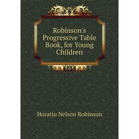 

Книга Robinson's Progressive Table Book, for Young Children