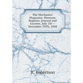 

Книга The Mechanics' Magazine, Museum, Register, Journal and Gazette, July 1St-December 30Th, 1848