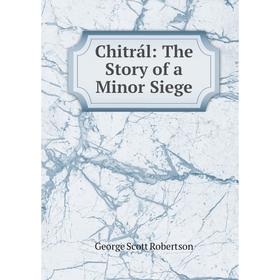 

Книга Chitrál: The Story of a Minor Siege