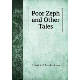 

Книга Poor Zeph and Other Tales