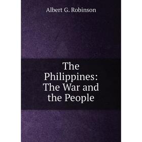 

Книга The Philippines: The War and the People