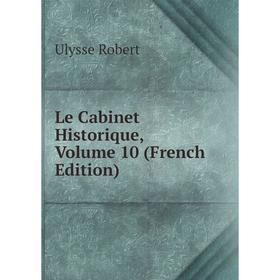 

Книга Le Cabinet Historique, Volume 10