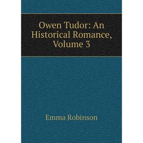 

Книга Owen Tudor: An Historical Romance, Volume 3