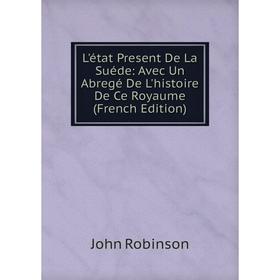 

Книга L'état Present De La Suéde: Avec Un Abregé De L'histoire De Ce Royaume