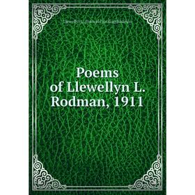 

Книга Poems of Llewellyn L. Rodman, 1911