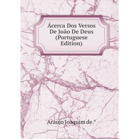 

Книга Ácerca Dos Versos De João De Deus (Portuguese Edition)