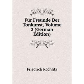 

Книга Für Freunde Der Tonkunst, Volume 2 (German Edition)