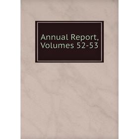 

Книга Annual Report, Volumes 52-53