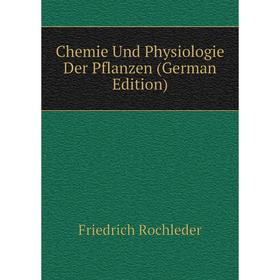 

Книга Chemie Und Physiologie Der Pflanzen (German Edition)