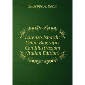 

Книга Lorenzo Isnardi: Cenni Biografici Con Illustrazioni