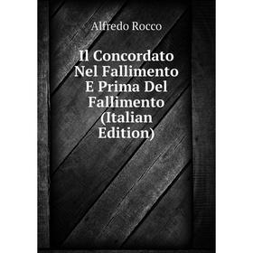 

Книга Il Concordato Nel Fallimento E Prima Del Fallimento (Italian Edition)