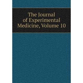 

Книга The Journal of Experimental Medicine, Volume 10