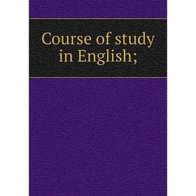 

Книга Course of study in English