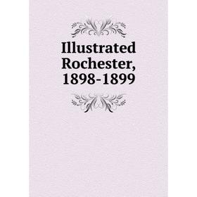 

Книга Illustrated Rochester, 1898-1899