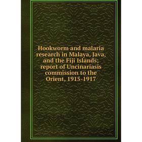 

Книга Hookworm and malaria research in Malaya, Java, and the Fiji Islands; report of Uncinariasis commission to the Orient, 1915-1917