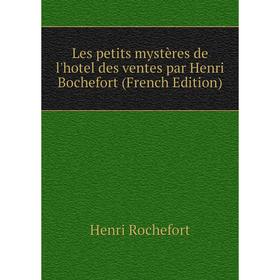 

Книга Les petits mystères de l'hotel des ventes par Henri Bochefort