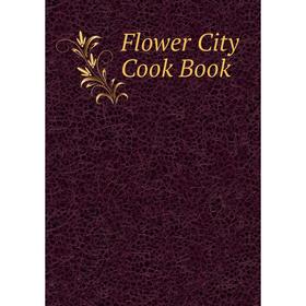 

Книга Flower City Cook Book