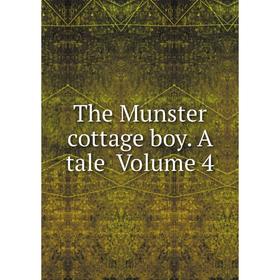 

Книга The Munster cottage boy. A tale Volume 4
