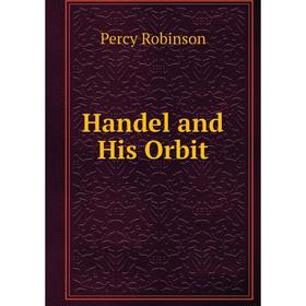 

Книга Handel and His Orbit