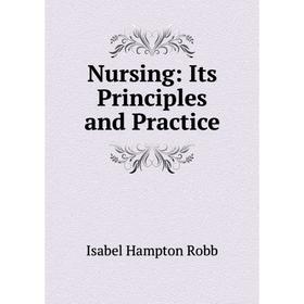 

Книга Nursing: Its Principles and Practice
