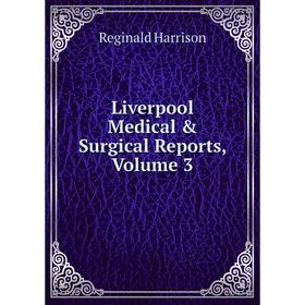 

Книга Liverpool Medical & Surgical Reports, Volume 3