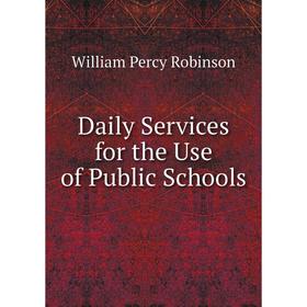 

Книга Daily Services for the Use of Public Schools