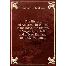

Книга The History of America: In Which Is Included, the History of Virginia, to. 1688; and of New England, to. 1652, Volume 1