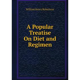 

Книга A Popular Treatise On Diet and Regimen