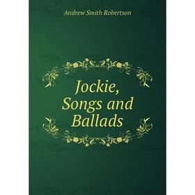 

Книга Jockie, Songs and Ballads