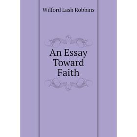 

Книга An Essay Toward Faith